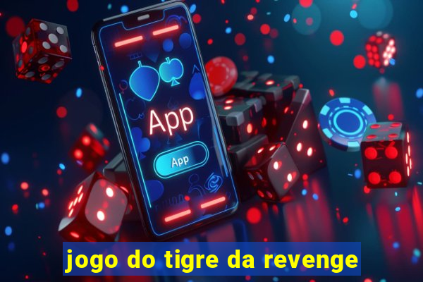 jogo do tigre da revenge